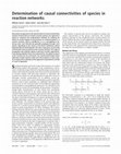 Research paper thumbnail of Determination of causal connectivities of species in reaction networks