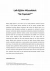 Research paper thumbnail of Laik Eğitim Mücadelesi: " Ne Yapmalı? " 1