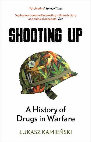 Research paper thumbnail of Shooting Up: A History of Drugs in Warfare