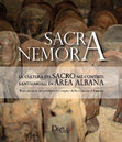 Research paper thumbnail of SACRA NEMORA. La cultura del sacro nei contesti santuariali in area Albana. Rinvenimenti archeologici e recuperi della Guardia di Finanza ( Luca Attenni a cura di)