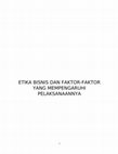 Research paper thumbnail of ETIKA BISNIS DAN FAKTOR-FAKTOR YANG MEMPENGARUHI PELAKSANAANNYA