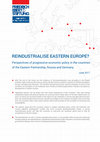 Research paper thumbnail of REINDUSTRIALISE EASTERN EUROPE? Perspectives of progressive economic policy in the countries of the Eastern Partnership, Russia and Germany