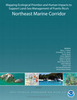 Research paper thumbnail of Northeast Marine Corridor Mapping Ecological Priorities and Human Impacts to Support Land-Sea Management of Puerto Rico's NOAA NCCOS MSE Biogeography Branch