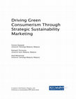 Research paper thumbnail of Driving Green Consumerism Through Strategic Sustainability Marketing