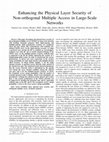 Research paper thumbnail of Enhancing the Physical Layer Security of Non-orthogonal Multiple Access in Large-Scale Networks