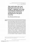 Research paper thumbnail of 'We would rather die in jail fighting for land, than die of hunger': a Ugandan case study examining the deployment of corporate-led community development in the green economy