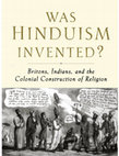 Research paper thumbnail of Was Hinduism Invented? Britons, Indians, and the Colonial Construction of Religion