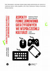 Research paper thumbnail of Aspekty funkcjonowania gier cyfrowych we współczesnej kulturze: Studia przypadków