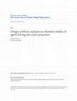 Research paper thumbnail of Design, synthesis, and process chemistry studies of agents having anti-cancer properties