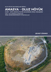 Research paper thumbnail of Amasya-Oluz Höyük. Kuzey-Orta Anadolu’da Bir Akhaimenid (Pers) Yerleşmesi. 2009-2013 Çalışmaları Genel Değerlendirmeler ve Önsonuçlar. Amasya 2017.