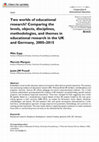 Research paper thumbnail of Two Worlds of Educational Research? Comparing the Levels, Objects, Disciplines, Methodologies and Themes in Educational Research in the United Kingdom and Germany, 2005-2015. Forthcoming in Research in Comparative and International Education.