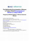 Research paper thumbnail of The Multimedia Encyclopedia of Women in Today's World Encyclopedia of Women in Today's World Pregnancy-Related Deaths in African American Women