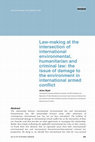 Research paper thumbnail of Law-making at the intersection of international environmental, humanitarian and criminal law: the issue of damage to the environment in international armed conflict