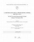 Research paper thumbnail of Produzioni artigianali nella Basilica Hilariana sul Celio fra tarda antichità e alto medievo, in Archeologia della Produzione a Roma (secoli V-XV), 2016