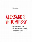 Research paper thumbnail of Aleksandr Zhitomirsky: Photomontage as a Weapon of World War 2 and the Cold War (excerpts)