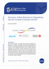 Research paper thumbnail of Services: A Key Element in Upgrading the EU-Turkey Customs Union