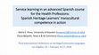 Research paper thumbnail of Service learning in an advanced Spanish course for the Health Professions: Spanish Heritage Learners' transcultural competence in action