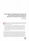 Research paper thumbnail of Responding to the Requerimiento: Imagined first encounters between natives and Spaniards in 16th-century Mexico, in: Empire and Exceptionalism: The Requerimiento and Claims of Sovereignty in the Early Modern Mediterranean and Atlantic ed. Andrew Devereux