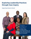 Research paper thumbnail of Exploring Leadership Practices through Case Inquiry: Supporting Inclusive Schools https://www.oct.ca/-/media/PDF/Exploring%20Leadership%20Practices%20through%20Case%20Inquiry/ExplLdrshpPrctcsCseInqry_en__web.pdf