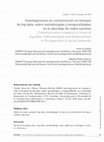 Research paper thumbnail of Investigacion en Comunicacion en tiempos de big data: sobre metodologías y temporalidades en el abordaje de redes sociales