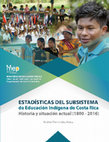 Research paper thumbnail of Estadísticas del subsistema de educación indígena de Costa Rica: Historia y situación actual (1800-2016)