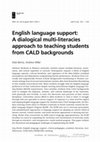 Research paper thumbnail of English language support: A dialogical multi-literacies approach to teaching students from CALD backgrounds