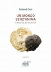 Research paper thumbnail of Roland Gori - Un mondo senz'anima: La fabbrica dei terrorismi (c. ed. di A. Peduto e F. Di Maio, Poiesis 2018)