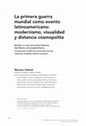 Research paper thumbnail of "La primera guerra mundial como evento latinoamericano: modernismo, visualidad y distancia cosmopolita". Cuadernos de Literatura, Vol. XX.39 (enero-junio 2016)