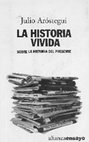 Research paper thumbnail of Julio Arostegui, LA HISTORIA VIVIDA: SOBRE LA HISTORIA DEL PRESENTE