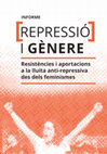 Research paper thumbnail of Repressió i Gènere - Resistències i aportacions a la lluita anti-repressiva des dels feminismes