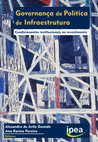 Research paper thumbnail of Governança da política de infraestrutura : condicionantes institucionais ao investimento