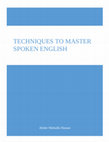 Research paper thumbnail of Techniques to Master Spoken English