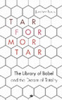 Research paper thumbnail of Tar for Mortar: "The Library of Babel" and the Dream of Totality