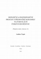 Research paper thumbnail of Depoziční a postdepoziční pocesy středověké keramiky na parcelách Českých Budějovic - The Formational and Postdepositional Study of Pottery on High Middle Age House Plots In České Budějovice