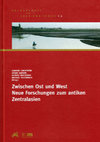 Research paper thumbnail of Zwischen Ost und West. Neue Forschungen zum antiken Zentralasien. Wissenschaftliches Kolloquium 30.9.-2.10.2009 in Mannheim