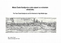 Research paper thumbnail of Město České Budějovice a jeho zázemí ve vrcholném středověku - The Town České Budějovice and its Hinterland in High Middle Ages