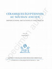 Research paper thumbnail of R. David (éd.), Céramiques égyptiennes au Soudan ancien, Cahiers de la Céramique Égyptienne 11, IFAO, Le Caire, 2018.