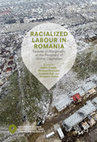 Research paper thumbnail of Racialized Labour in Romania: Spaces of Marginality at the Periphery of Global Capitalism | Edited by Vincze, E., Petrovici, N., Rat, C. and Picker, G. [Palgrave, 2018]