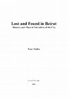 Research paper thumbnail of Lost and Found in Beirut Memory and Place in Narratives of the City