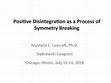 Research paper thumbnail of Positive Disintegration as a Process of Symmetry Breaking