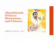 Research paper thumbnail of Ahmadinejad, Political Messianism, and Violence