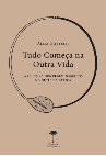 Research paper thumbnail of Tudo Começa na Outra Vida-front cover