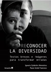 Research paper thumbnail of Reconocer la diversidad. Textos breves e imágenes para transformar miradas