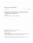 Research paper thumbnail of Should Doctors Take Into Account Human Races? A Medical Ethics Approach