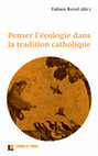 Research paper thumbnail of Penser l'écologie dans la tradition catholique, Genève, Labor et Fides, 2018, 400 p.