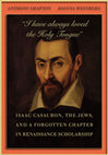 Research paper thumbnail of Anthony Grafton and Joanna Weinberg, *“I Have Always Loved the Holy Tongue”: Isaac Casaubon, The Jews, and a Forgotten Chapter in Renaissance Scholarship* (Cambridge, MA: Harvard University Press, 2011)