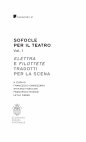 Research paper thumbnail of Sofocle per il teatro. Vol. I: Elettra e Filottete tradotti per la scena, Pisa 2018