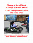 Research paper thumbnail of Master of Social Work Writings by Faruk Arslan. Effect change at individual and social levels Patterns of psychosocial relationships between people, and between people and resources