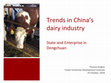 Research paper thumbnail of Trends in China's dairy industry: State and Enterprise in Dengchuan (中国的乳业发展: 云南邓川为例的政企合作)