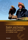 Research paper thumbnail of Introduction, discussion and summary: raptor and human – falconry and bird symbolism throughout the millennia on a global scale